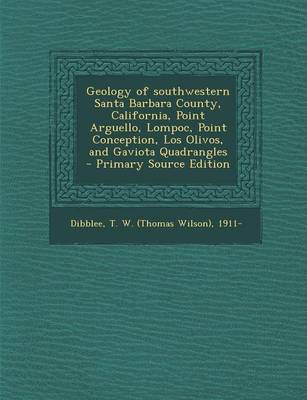 Book cover for Geology of Southwestern Santa Barbara County, California, Point Arguello, Lompoc, Point Conception, Los Olivos, and Gaviota Quadrangles - Primary Sour