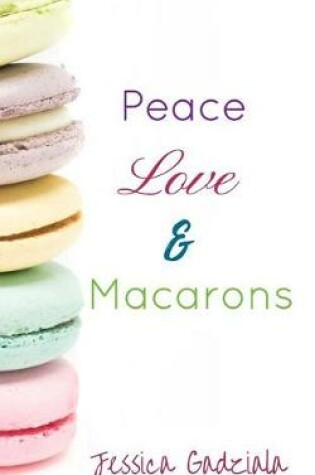 Cover of Peace, Love, & Macarons