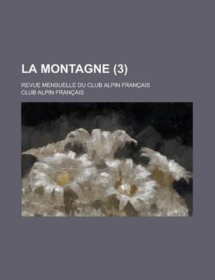 Book cover for La Montagne; Revue Mensuelle Du Club Alpin Francais (3 )