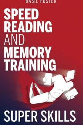 Cover of Speed Reading and Memory Training Super Skills
