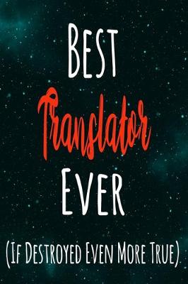 Book cover for Best Translator Ever (If Destroyed Even More True)