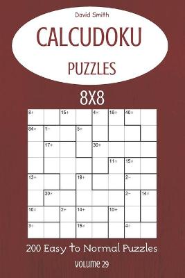 Book cover for CalcuDoku Puzzles - 200 Easy to Normal Puzzles 8x8 vol.29