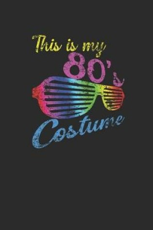 Cover of This Is My 80's Costume