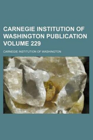 Cover of Carnegie Institution of Washington Publication Volume 229