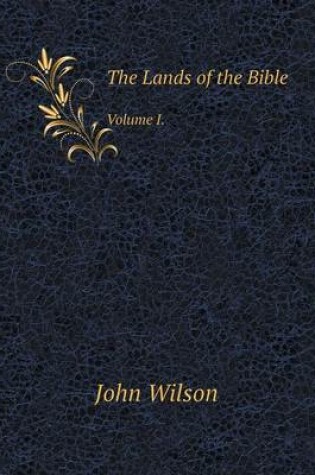 Cover of The Lands of the Bible Volume I.