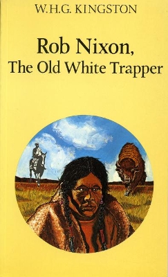 Cover of Rob Nixon, the Old White Trapper