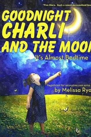 Cover of Goodnight Charli and the Moon, It's Almost Bedtime