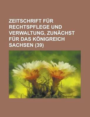 Book cover for Zeitschrift Fur Rechtspflege Und Verwaltung, Zunachst Fur Das Konigreich Sachsen (39)