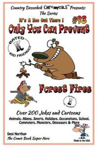 Cover of Only You Can Prevent Forest Fires - Over 200 Jokes + Cartoons - Animals, Aliens, Animals, Aliens, Sports, Holidays, Occupations, School, Computers, Monsters, Dinosaurs & More in BLACK and WHITE