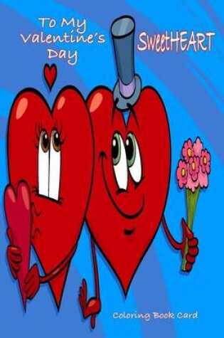 Cover of To My Valentine's Day Sweetheart Coloring Book Card