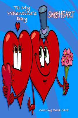Book cover for To My Valentine's Day Sweetheart Coloring Book Card