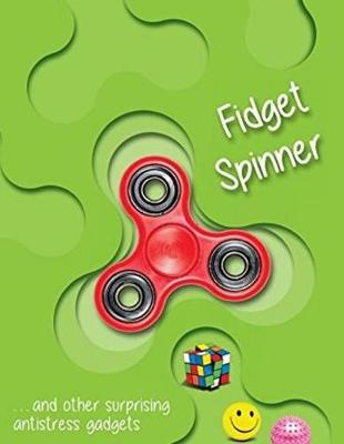 Book cover for Fidget Spinner...and Other Amazing Stress-Relieving Objects