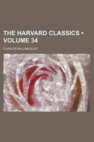 Cover of The Harvard Classics (Volume 34)