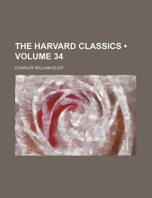 Book cover for The Harvard Classics (Volume 34)