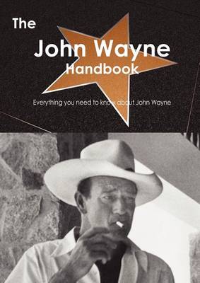 Book cover for The John Wayne Handbook - Everything You Need to Know about John Wayne