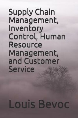 Cover of Supply Chain Management, Inventory Control, Human Resource Management, and Customer service