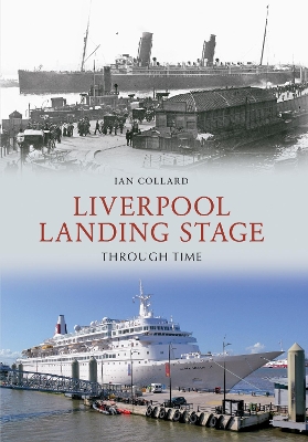 Cover of Liverpool Landing Stage Through Time