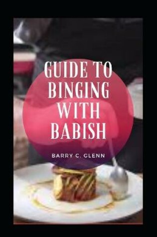 Cover of Guide to Binging with Babish