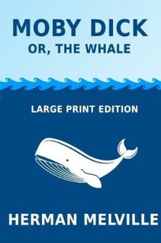 Cover of Moby Dick or, The Whale - Large Print Edition