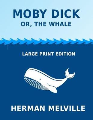 Book cover for Moby Dick or, The Whale - Large Print Edition