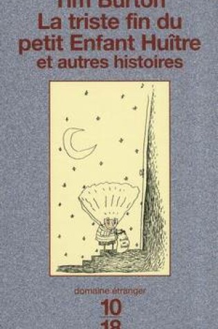 Cover of La triste fin du petit enfant Huitre et autres histoires