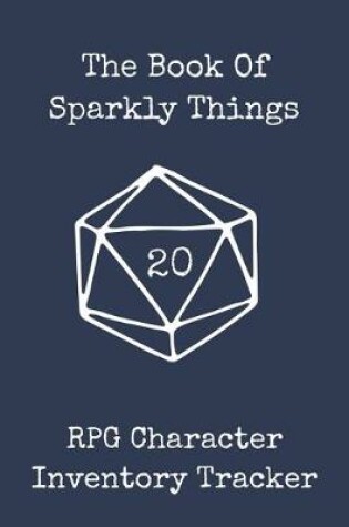 Cover of The Book Of Sparkly Things RPG Character Inventory Tracker