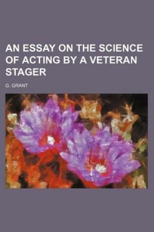 Cover of An Essay on the Science of Acting by a Veteran Stager