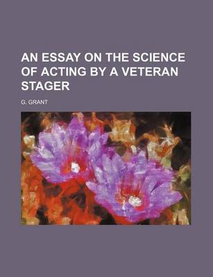 Book cover for An Essay on the Science of Acting by a Veteran Stager