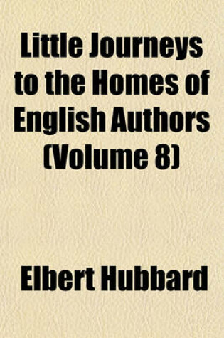 Cover of Little Journeys to the Homes of English Authors (Volume 8)