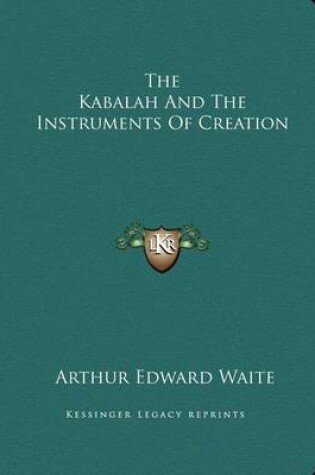 Cover of The Kabalah and the Instruments of Creation