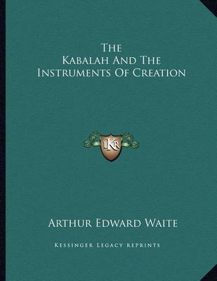 Book cover for The Kabalah and the Instruments of Creation