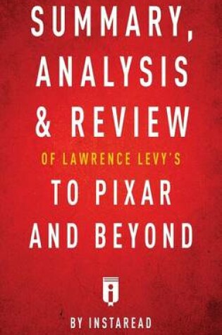 Cover of Summary, Analysis & Review of Lawrence Levy's To Pixar and Beyond by Instaread