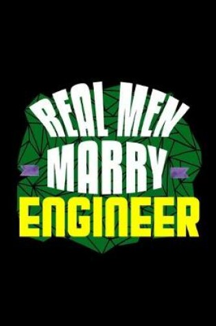 Cover of Real men marry engineer