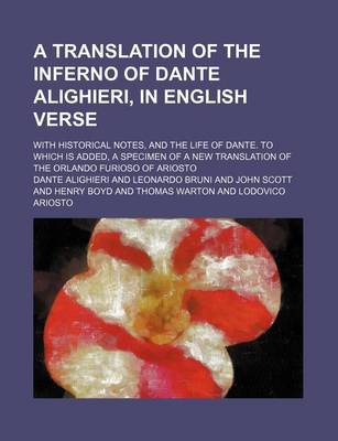 Book cover for A Translation of the Inferno of Dante Alighieri, in English Verse; With Historical Notes, and the Life of Dante. to Which Is Added, a Specimen of a New Translation of the Orlando Furioso of Ariosto