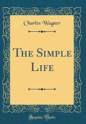 Book cover for The Simple Life (Classic Reprint)