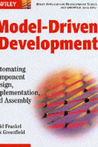 Cover of Model-Driven Development: Automating Component Design, Implementation, and Assembly