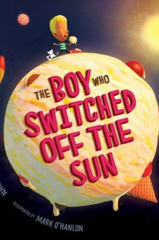 Cover of The Boy Who Switched off the Sun