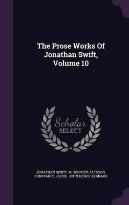 Book cover for The Prose Works of Jonathan Swift, Volume 10