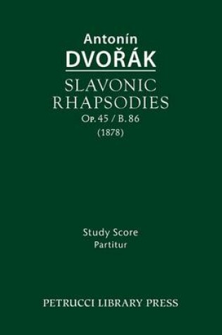 Cover of Slavonic Rhapsodies, Op.45 / B.86