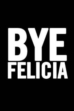 Cover of Bye Felicia