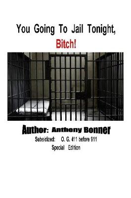 Book cover for You Going To Jail Tonight, Bitch!