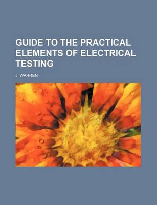 Book cover for Guide to the Practical Elements of Electrical Testing