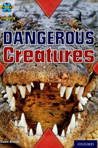 Cover of Project X Origins: Purple Book Band, Oxford Level 8: Habitat: Dangerous Creatures