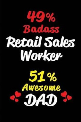Cover of 49% Badass Retail Sales Worker 51% Awesome Dad