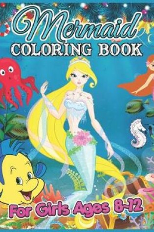Cover of Mermaid Coloring Books for Girls Ages 8-12