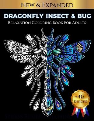 Book cover for DRAGONFLY INSECT & BUG Relaxation Coloring Book For Adults