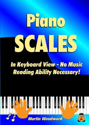 Book cover for Piano Scales In Keyboard View - No Music Reading Ability Necessary!