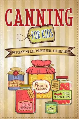 Book cover for Canning For Kids