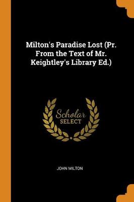 Book cover for Milton's Paradise Lost (Pr. from the Text of Mr. Keightley's Library Ed.)