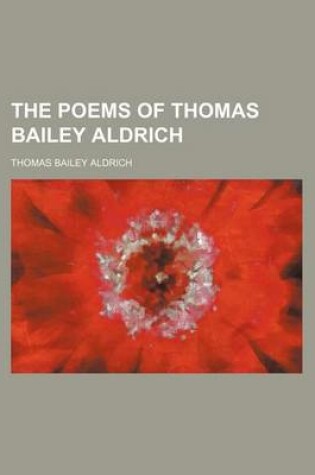 Cover of The Poems of Thomas Bailey Aldrich (Volume 1)